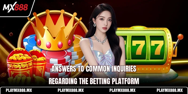 Answers to common inquiries regarding the betting platform
