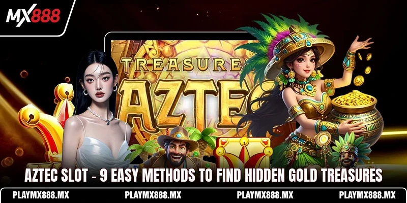 Aztec Slot - 9 Easy Methods To Find Hidden Gold Treasures