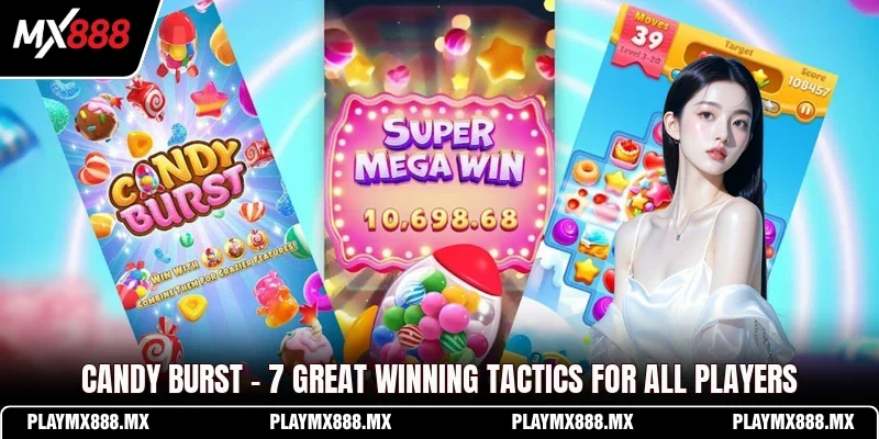Candy Burst - 7 Great Winning Tactics For All Players