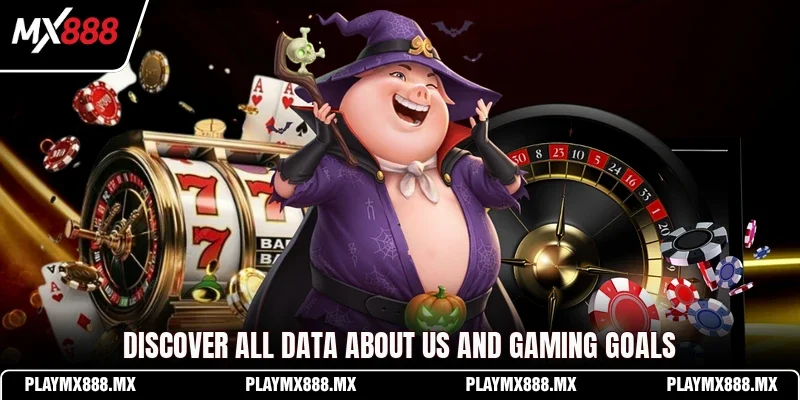 Discover all data about us and gaming goals