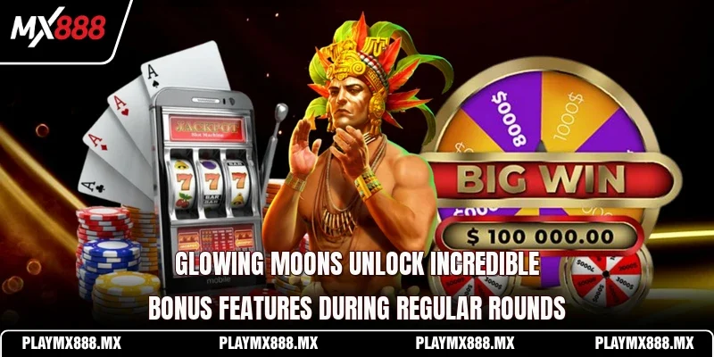 Glowing moons unlock incredible bonus features during regular rounds