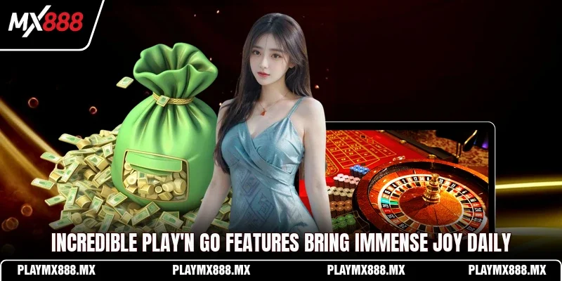 Incredible Play'n GO features bring immense joy daily