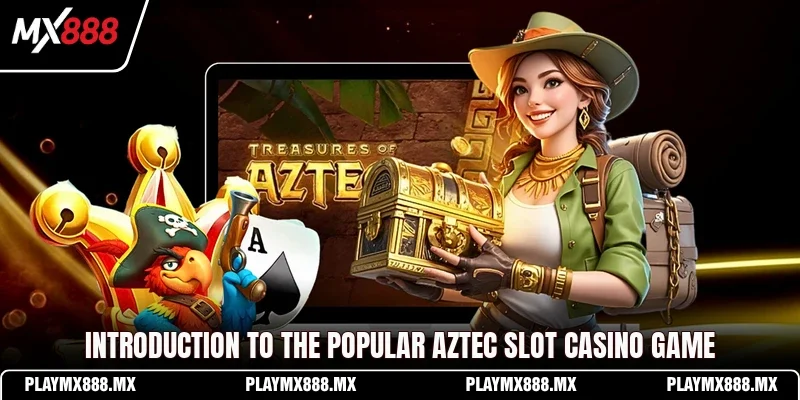 Introduction to the popular Aztec Slot casino game