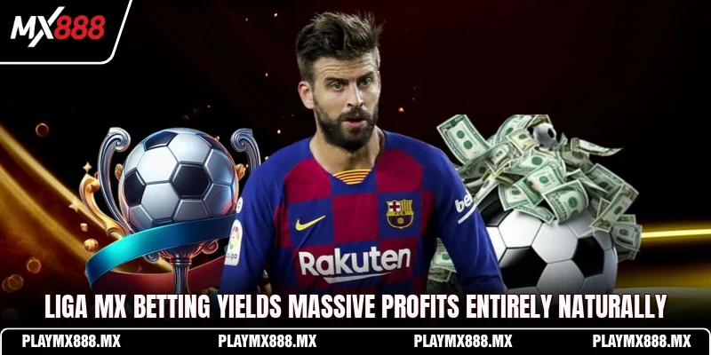 Liga mx betting yields massive profits entirely naturally