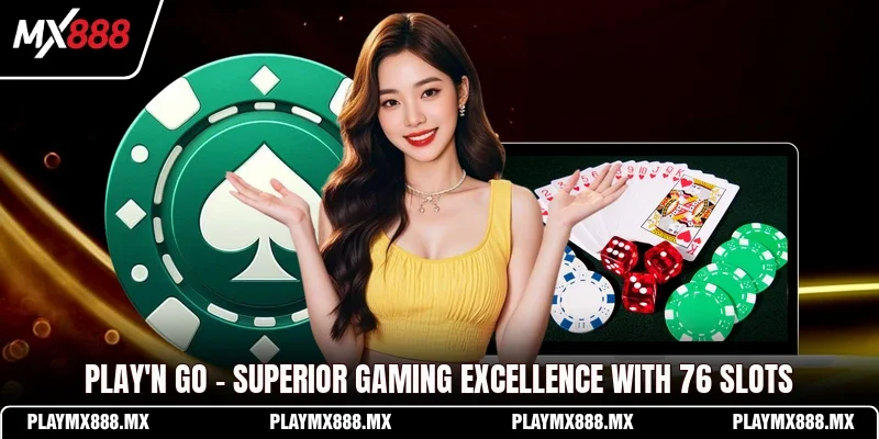 Play'n GO - Superior Gaming Excellence With 76 Slots