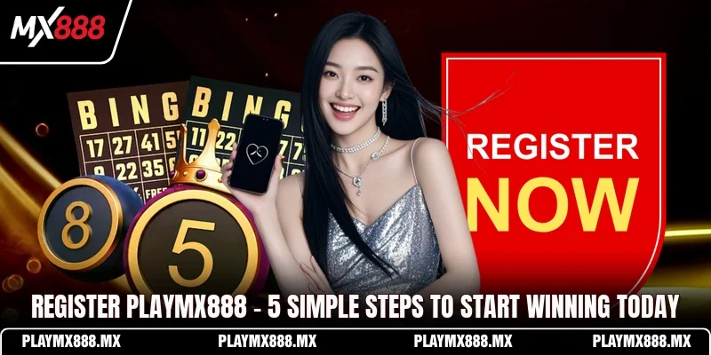 Register Playmx888 - 5 Simple Steps To Start Winning Today