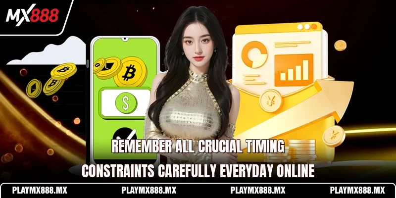 Remember all crucial timing constraints carefully everyday online