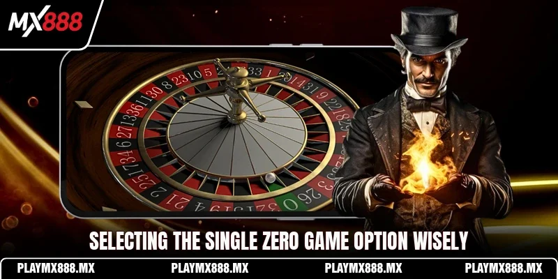 Selecting the single zero game option wisely