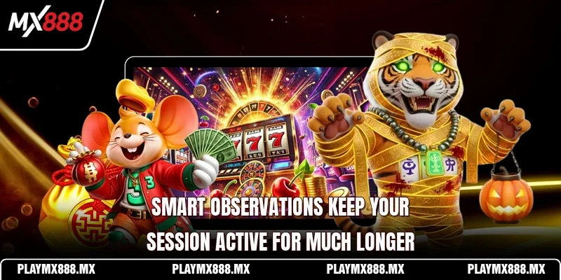 Smart observations keep your session active for much longer