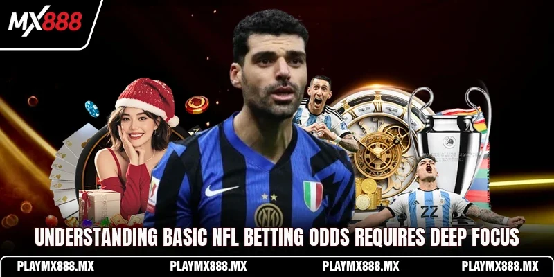 Understanding basic NFL betting odds requires deep focus