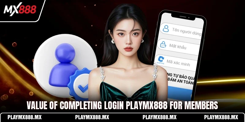 Value of completing login Playmx888 for members