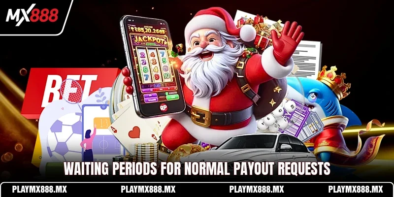 Waiting periods for normal payout requests