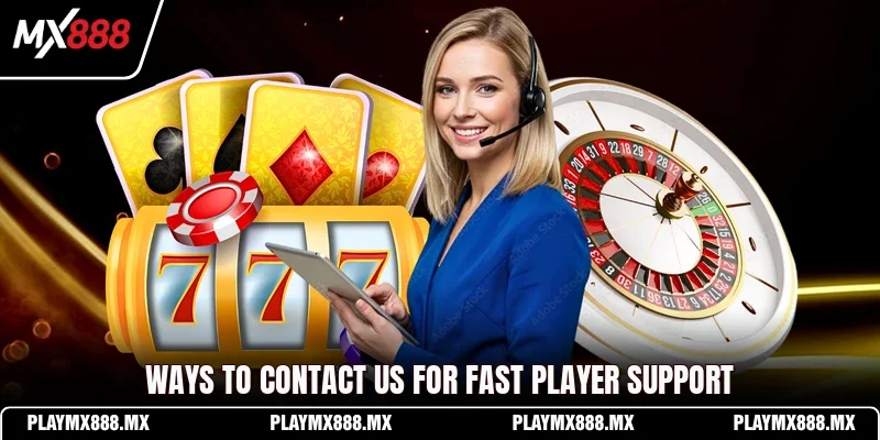 Ways to contact us for fast player support
